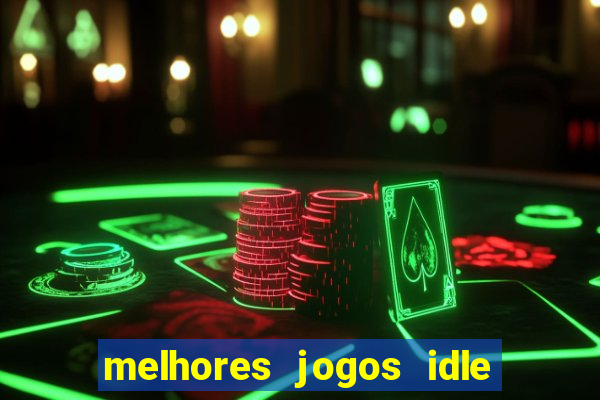 melhores jogos idle para android